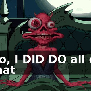 No, I DID DO all of that