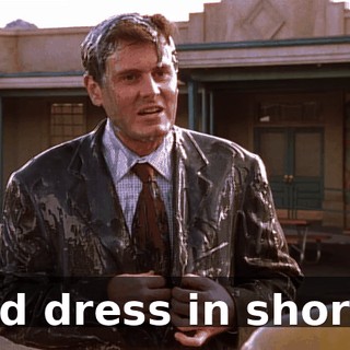 and dress in shorts.