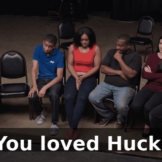 You loved Huck.