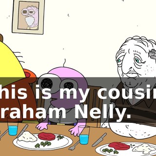 This is my cousin, Graham Nelly.