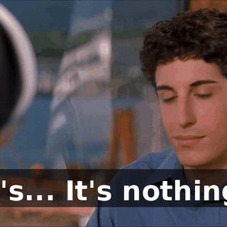 It's... It's nothing.