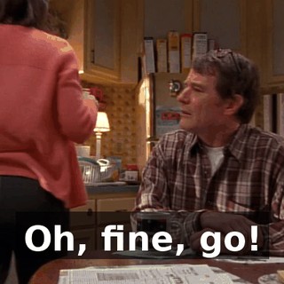Oh, fine, go!