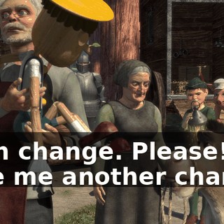 I can change. Please! Give me another chance!
