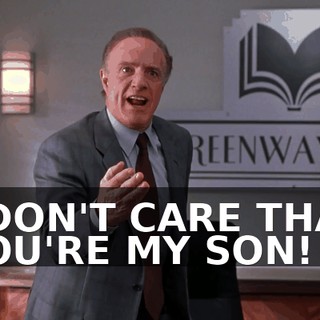I DON'T CARE THAT YOU'RE MY SON!
