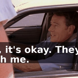Oh, it's okay. They're with me.