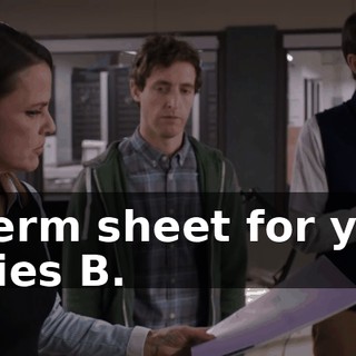 A term sheet for your series B.