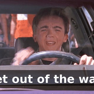 Get out of the way!