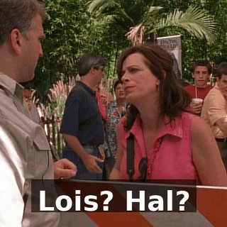 Lois? Hal?