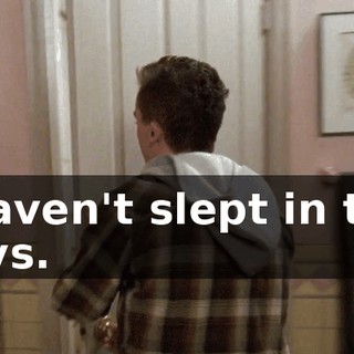 I haven't slept in two days.
