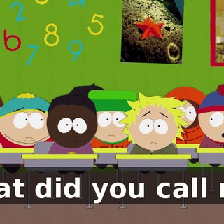 What did you call me?