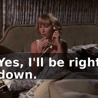 Yes, I'll be right down.