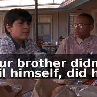 Your brother didn't soil himself, did he?