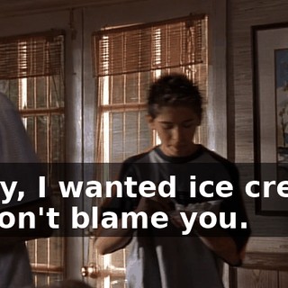 - Hey, I wanted ice cream. - I don't blame you.