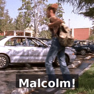Malcolm!