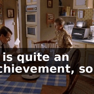 It is quite an achievement, son.