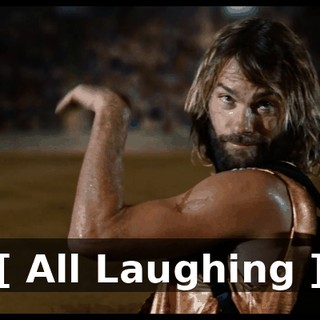 [ All Laughing ]