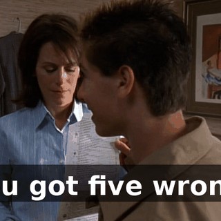 You got five wrong.