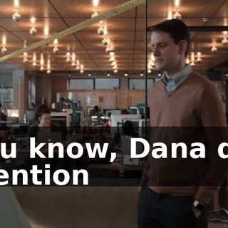 You know, Dana did mention