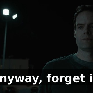 Anyway, forget it.