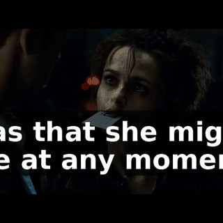 was that she might die at any moment.