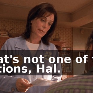 That's not one of the options, Hal.