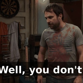Well, you don't.