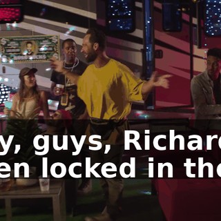 Hey, guys, Richard's been locked in there