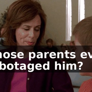 whose parents ever sabotaged him?