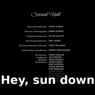 ♪ Hey, sun down ♪