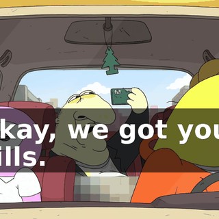 Okay, we got your pills.