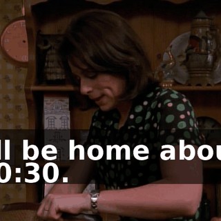 I'll be home about 10:30.
