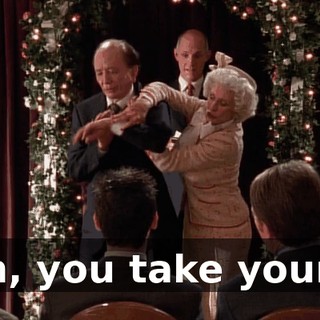 Oh, you take your...