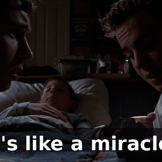 It's like a miracle.