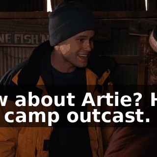 How about Artie? He's the camp outcast.