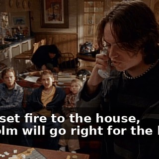 If we set fire to the house, Malcolm will go right for the letter.
