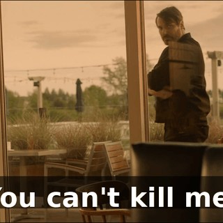 You can't kill me.