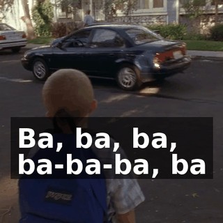 ♪ Ba, ba, ba, ba-ba-ba, ba ♪