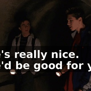 She's really nice. She'd be good for you.