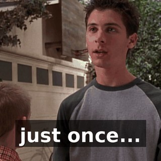 just once...