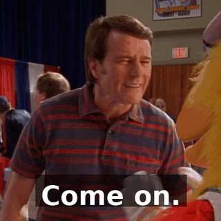 Come on.