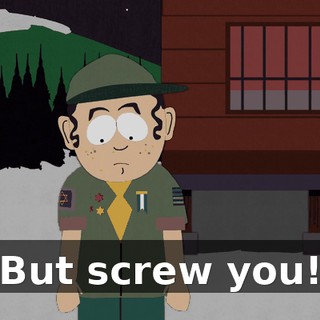 But screw you!