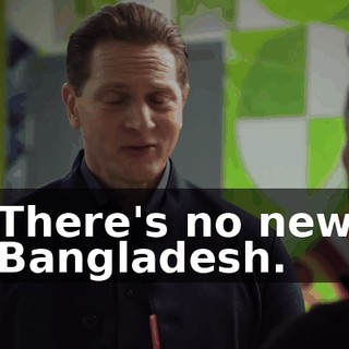 There's no new Bangladesh.