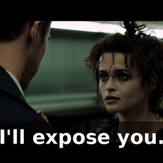 I'll expose you.