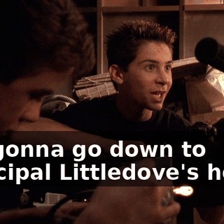 I'm gonna go down to Principal Littledove's house