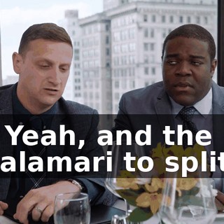 - Yeah, and the calamari to split.