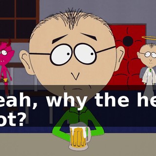 Yeah, why the hell not?