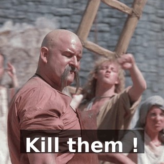 Kill them !