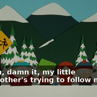 Ah, damn it, my little brother's trying to follow me