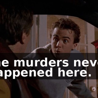 the murders never happened here.