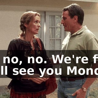No, no, no. We're fine. We'll see you Monday.